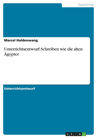 Unterrichtsentwurf: Schreiben wie die alten Ägypter