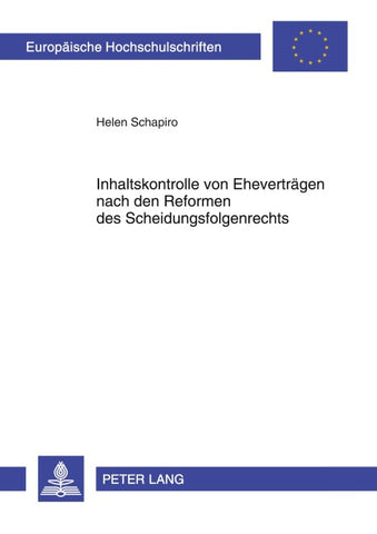Inhaltskontrolle von Ehevertraegen nach den Reformen des Scheidungsfolgenrechts