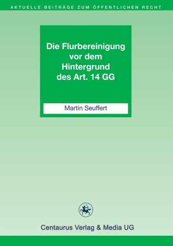 Die Flurbereinigung vor dem Hintergrund des Art. 14 GG