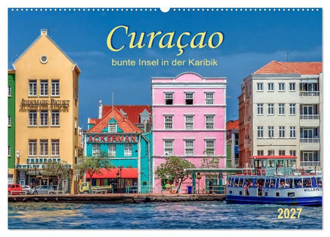 Curaçao - bunte Insel in der Karibik (Wandkalender 2027 DIN A2 quer), CALVENDO Monatskalender