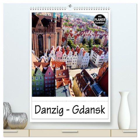 Danzig - Gdansk (hochwertiger Premium Wandkalender 2027 DIN A2 hoch), Kunstdruck in Hochglanz