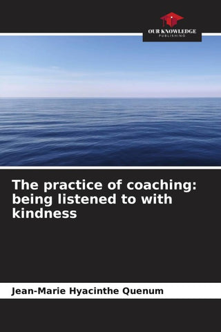 The practice of coaching: being listened to with kindness