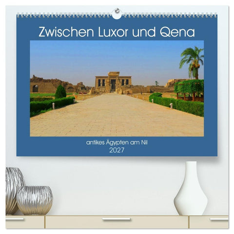 Zwischen Luxor und Qena - antikes Ägypten am Nil (hochwertiger Premium Wandkalender 2027 DIN A2 quer), Kunstdruck in Hochglanz