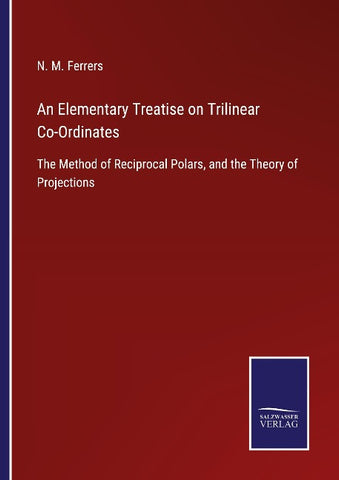 An Elementary Treatise on Trilinear Co-Ordinates