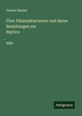Über Fäulnissbacterien und deren Beziehungen zur Septica¿mie