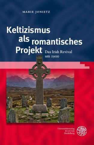 Keltizismus als romantisches Projekt