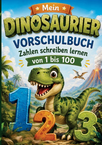 Mein Dinosaurier Vorschulbuch - Zahlen schreiben lernen von 1 bis 100