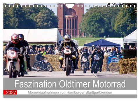 Faszination Oldtimer Motorrad - Momentaufnahmen von Hamburger Stadtparkrennen (Wandkalender 2027 DIN A4 quer), CALVENDO Monatskalender