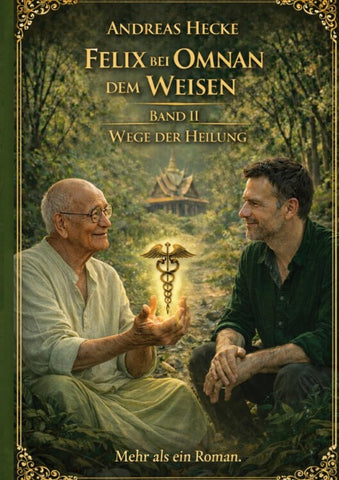 Felix bei Omnan dem Weisen, Band II Wege der Heilung