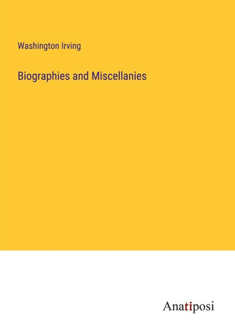 Biographies and Miscellanies