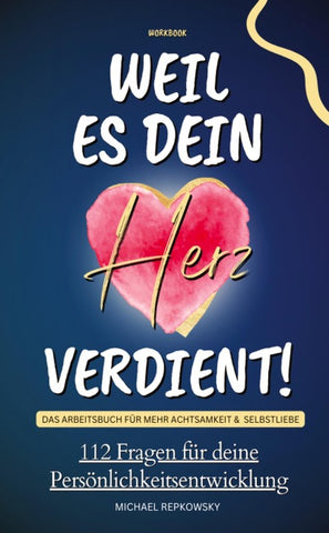 Workbook: Weil es dein Herz verdient! Das Arbeitsbuch für mehr Achtsamkeit & Selbstliebe