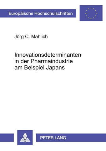 Innovationsdeterminanten in der Pharmaindustrie am Beispiel Japans