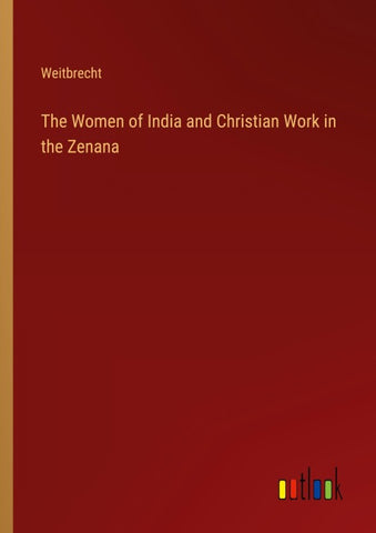 The Women of India and Christian Work in the Zenana