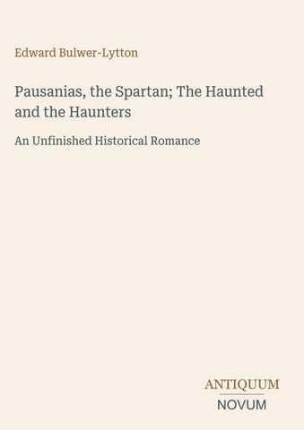 Pausanias, the Spartan; The Haunted and the Haunters