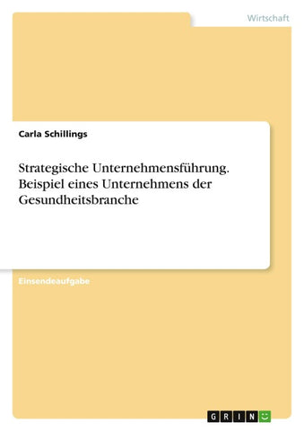 Strategische Unternehmensführung. Beispiel eines Unternehmens der Gesundheitsbranche
