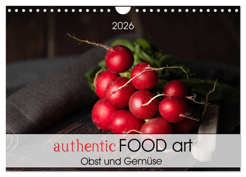 authentic FOOD art Obst und Gemüse (Wandkalender 2026 DIN A4 quer), CALVENDO Monatskalender