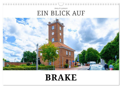 Ein Blick auf Brake (Wandkalender 2027 DIN A3 quer), CALVENDO Monatskalender