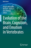 Evolution of the Brain, Cognition, and Emotion in Vertebrates