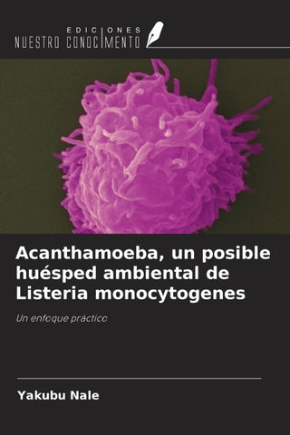 Acanthamoeba, un posible huésped ambiental de Listeria monocytogenes