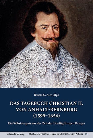 Das Tagebuch Christian II. von Anhalt-Bernburg (1599–1656)