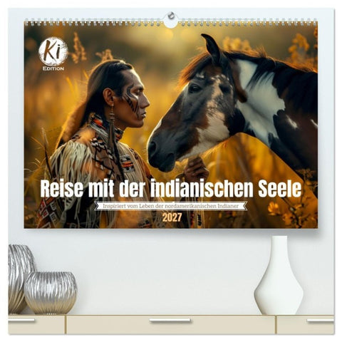 Reise mit der indianischen Seele (hochwertiger Premium Wandkalender 2027 DIN A2 quer), Kunstdruck in Hochglanz