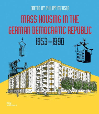 Mass Housing in the German Democratic Republic 1953–1990