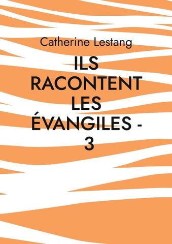 Ils racontent les Évangiles - 3