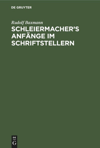Schleiermacher’s Anfänge im Schriftstellern
