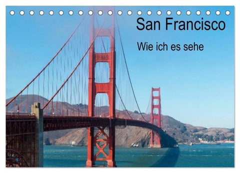 San Francisco - Wie ich es sehe (Tischkalender 2026 DIN A5 quer), CALVENDO Monatskalender