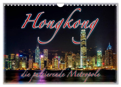 Hongkong, die pulsierende Metropole (Wandkalender 2027 DIN A4 quer), CALVENDO Monatskalender
