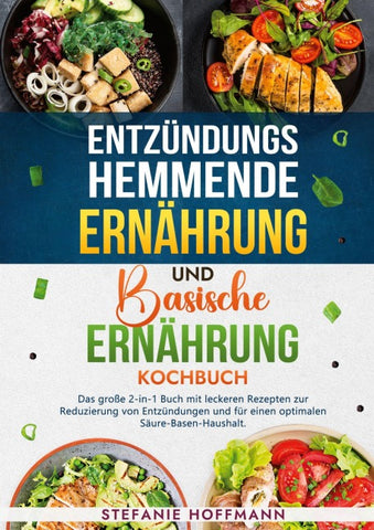 Entzündungshemmende Ernährung und Basische Ernährung Kochbuch