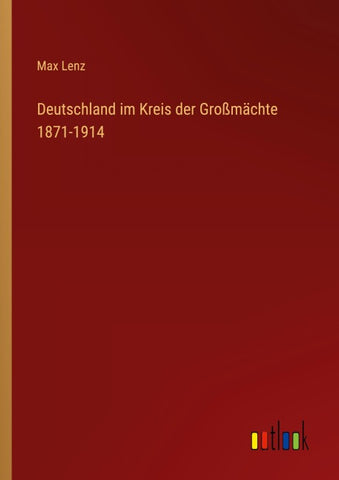 Deutschland im Kreis der Großmächte 1871-1914