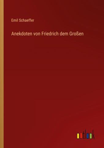 Anekdoten von Friedrich dem Großen