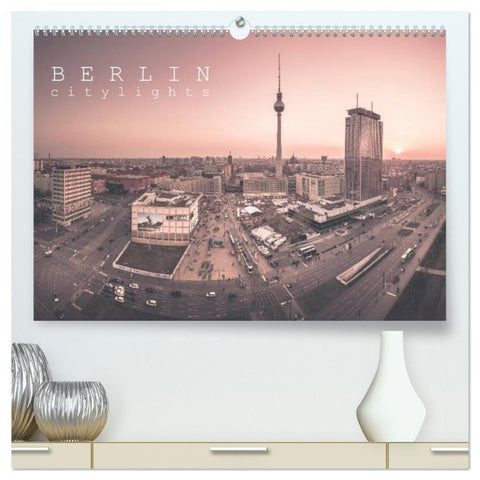 Berlin Citylights (hochwertiger Premium Wandkalender 2026 DIN A2 quer), Kunstdruck in Hochglanz