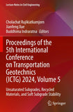 Proceedings of the 5th International Conference on Transportation Geotechnics (ICTG) 2024, Volume 5