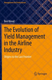 The Evolution of Yield Management in the Airline Industry
