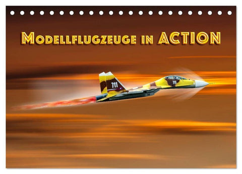Modellflugzeuge in ACTION (Tischkalender 2027 DIN A5 quer), CALVENDO Monatskalender