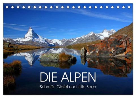 DIE ALPEN - Schroffe Gipfel und stille Seen (Tischkalender 2026 DIN A5 quer), CALVENDO Monatskalender