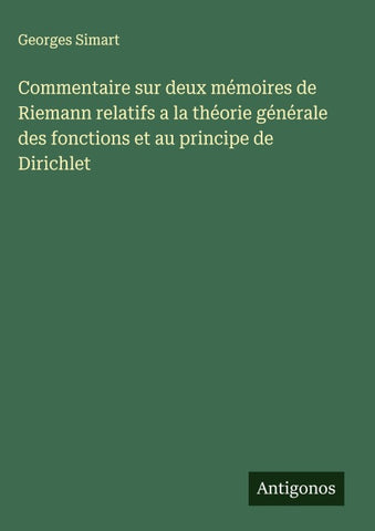 Commentaire sur deux mémoires de Riemann relatifs a la théorie générale des fonctions et au principe de Dirichlet