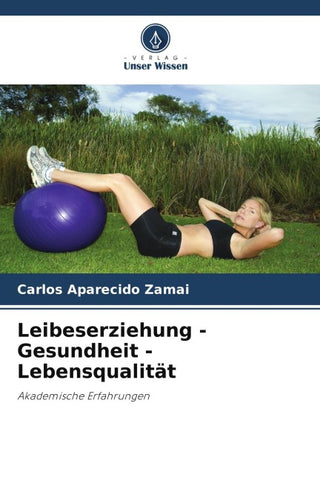 Leibeserziehung - Gesundheit - Lebensqualität