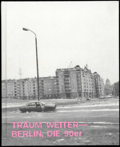 Träum Weiter — Berlin, die 90er