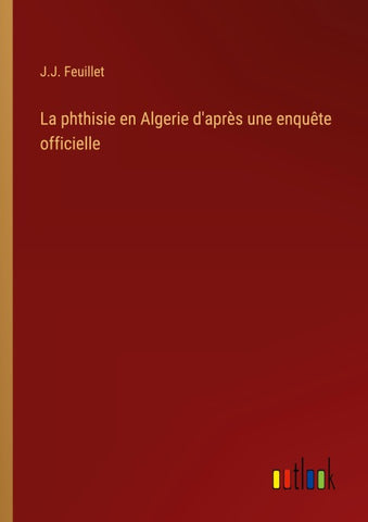 La phthisie en Algerie d'après une enquête officielle