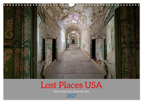 Lost Places USA (Wandkalender 2027 DIN A3 quer), CALVENDO Monatskalender