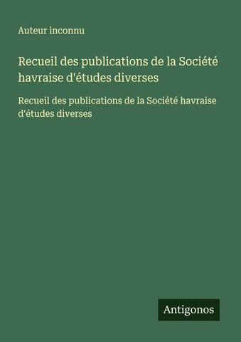 Recueil des publications de la Société havraise d'études diverses