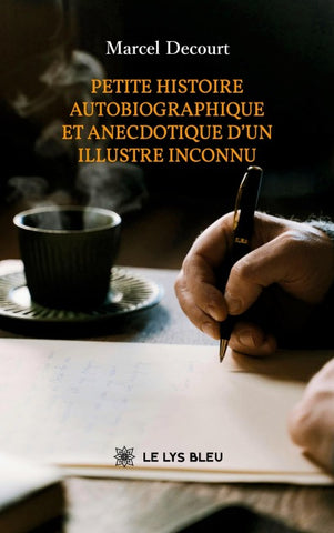 Petite histoire autobiographique et anecdotique d'un illustre inconnu