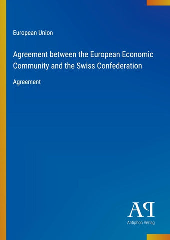 Agreement between the European Economic Community and the Swiss Confederation