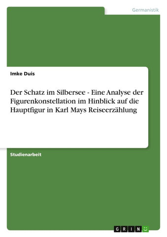Der Schatz im Silbersee - Eine Analyse der Figurenkonstellation im Hinblick auf die Hauptfigur in Karl Mays Reiseerzählung