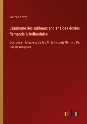 Catalogue des tableaux anciens des écoles flamande & hollandaise