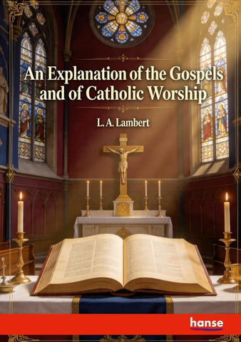 An Explanation of the Gospels and of Catholic Worship