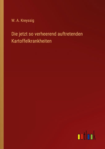 Die jetzt so verheerend auftretenden Kartoffelkrankheiten